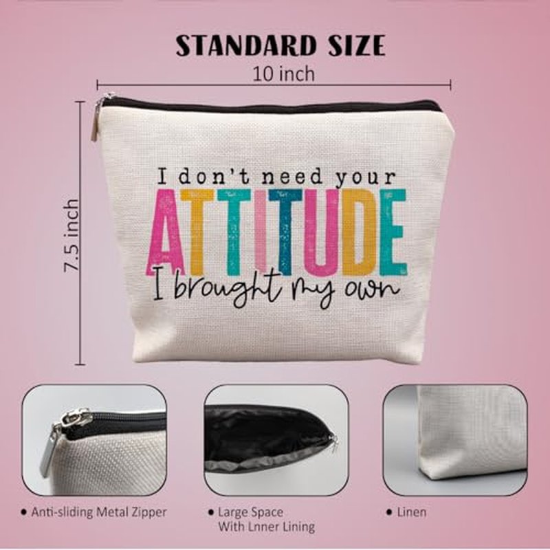 I Don't Need Your Attitude I Brought My Own Funny Makeup Bags for Women, Humorous Sarcastic Gifts for Women, Funny Cosmetic Bags for Women