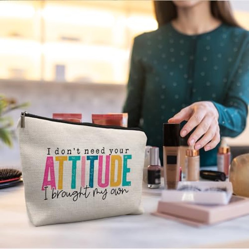 I Don't Need Your Attitude I Brought My Own Funny Makeup Bags for Women, Humorous Sarcastic Gifts for Women, Funny Cosmetic Bags for Women