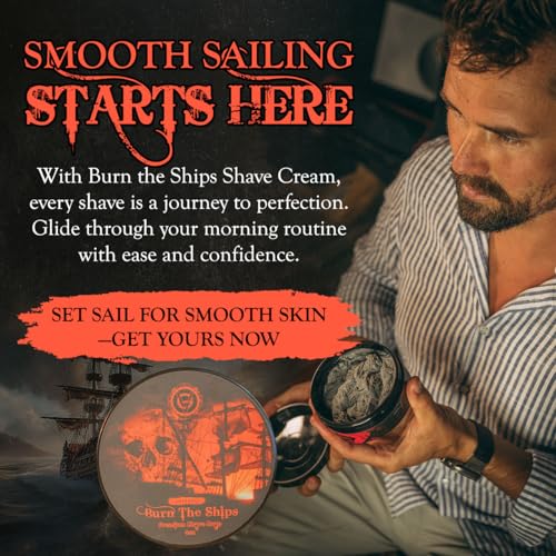 Shave Cream for Men | Burn The Ships Premium 4oz | Hydrating & Lathering Shaving Cream for Wet Shaving Sensitive Skin Beard Softening Natural Ingredients | Use Shaving Brush For Smooth Razor Glide
