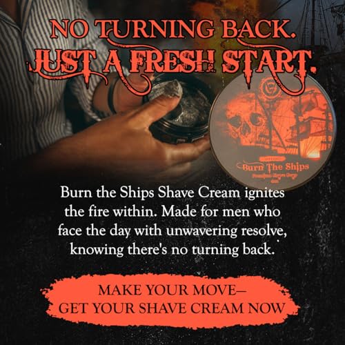 Shave Cream for Men | Burn The Ships Premium 4oz | Hydrating & Lathering Shaving Cream for Wet Shaving Sensitive Skin Beard Softening Natural Ingredients | Use Shaving Brush For Smooth Razor Glide