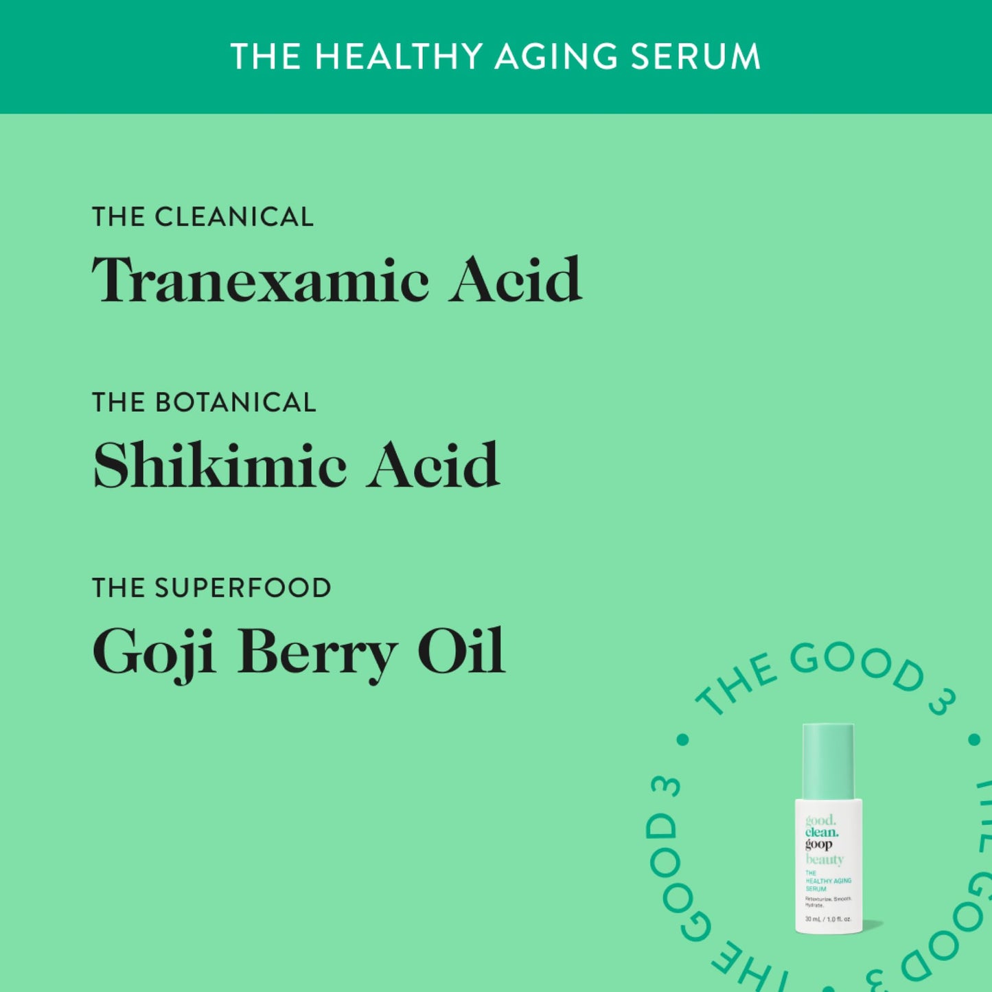 good.clean.goop beauty The Healthy Aging Serum | Facial Serum with Tranexamic Acid, Shikimic Acid & Goji Berry Oil | Serum to Help Smooth Wrinkles and Fine Lines | Anti-Aging Serum | Vegan | 1 Fl oz